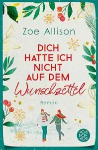 Dich hatte ich nicht auf dem Wunschzettel - Zoe Allison - Katis-Buecherwelt